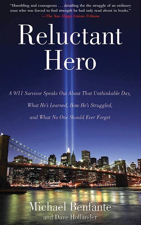Reluctant Hero A 9 11 Survivor Speaks Out About That Unthinkable Day What He s Learned How He s Struggled and What No One Should Ever Forget